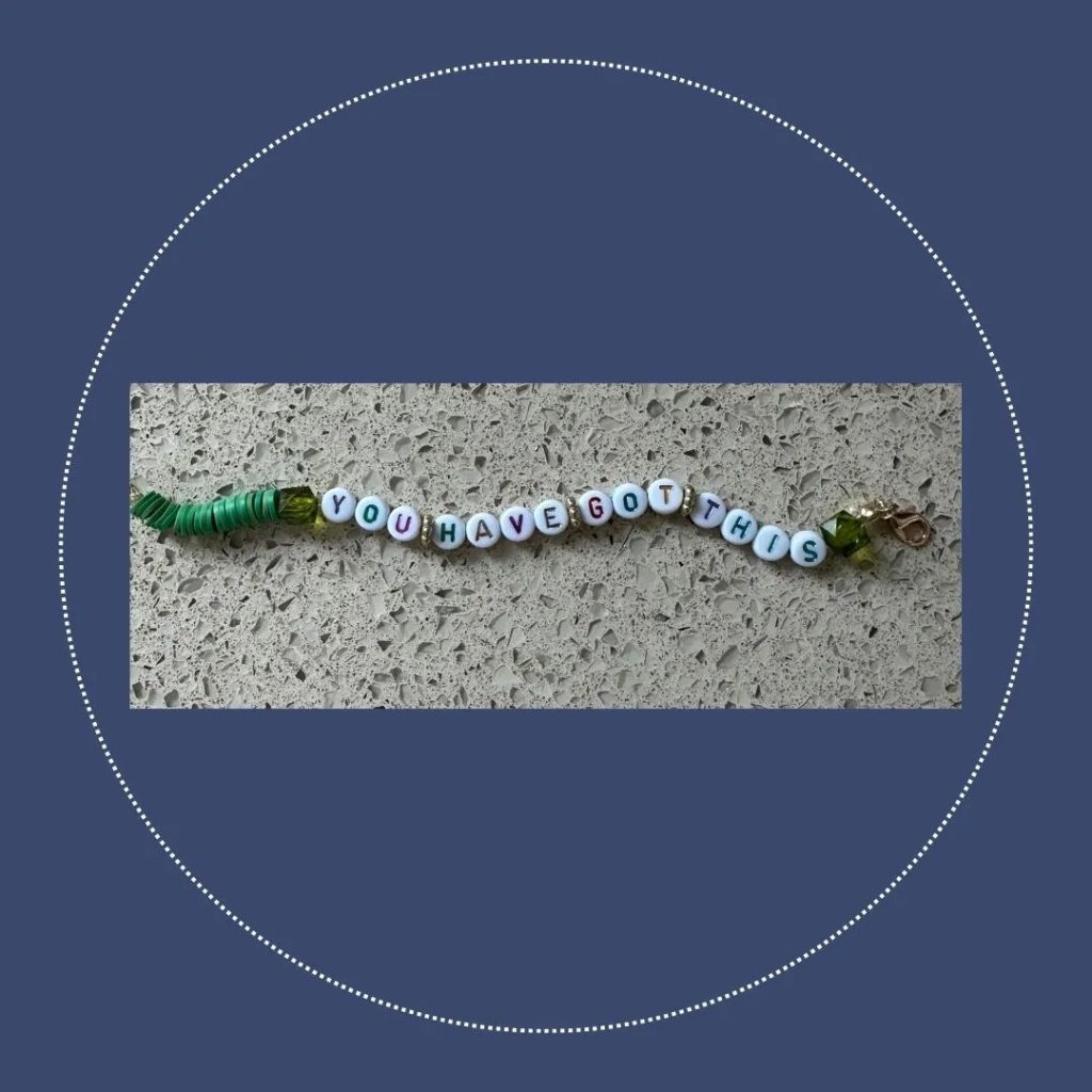 A bracelet, made by Sophie Seddon PR's daughter saying 'you've got this'.